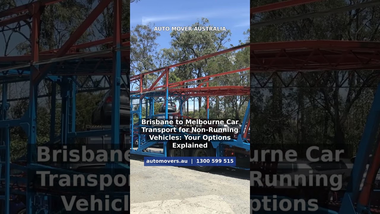 Auto Mover car transport – Brisbane to Melbourne Car Transport for Non-Running Cars